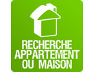 RECHERCHE APPARTEMENT OU MAISON